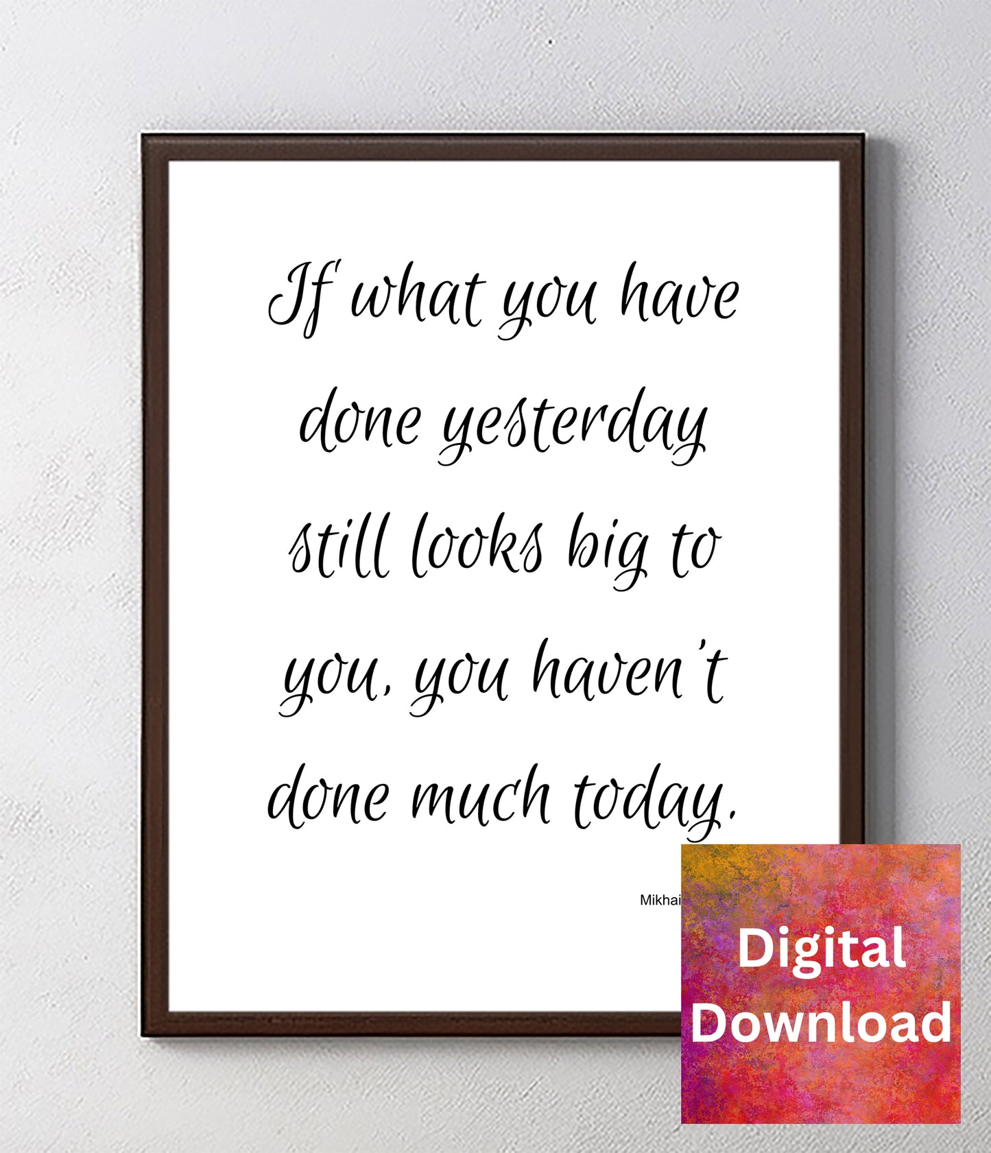 Motivational Wall Art Decor - If What You Have Done Yesterday